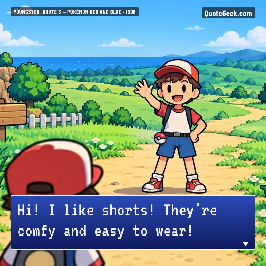 “Hi! I like shorts! They're comfy and easy to wear!” — Youngster, Route 3 · Pokémon Red and Blue. Illustrated QuoteGeek card.