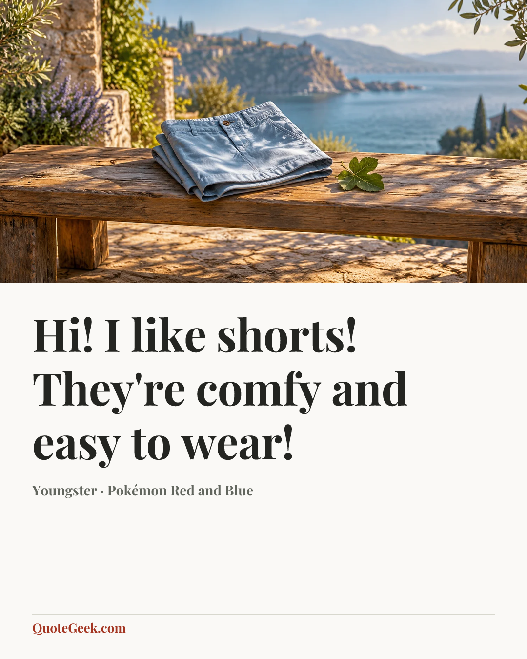“Hi! I like shorts! They're comfy and easy to wear!” — Youngster · Pokémon Red and Blue. Illustrated QuoteGeek card.