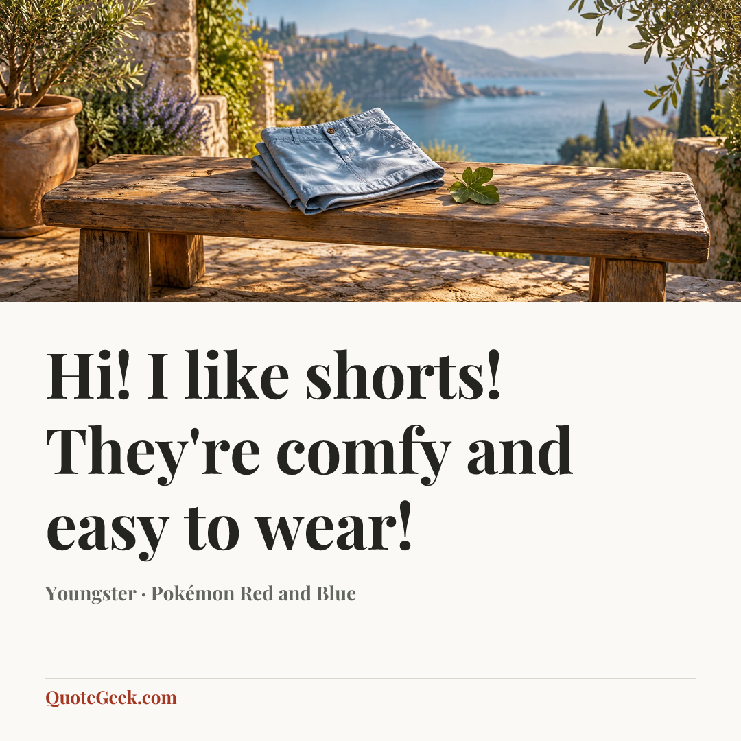 “Hi! I like shorts! They're comfy and easy to wear!” — Youngster · Pokémon Red and Blue. Illustrated QuoteGeek card.