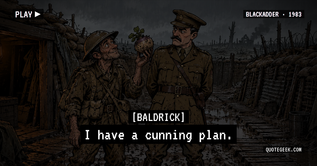 “I have a cunning plan.” — Baldrick · Blackadder. Illustrated QuoteGeek card.