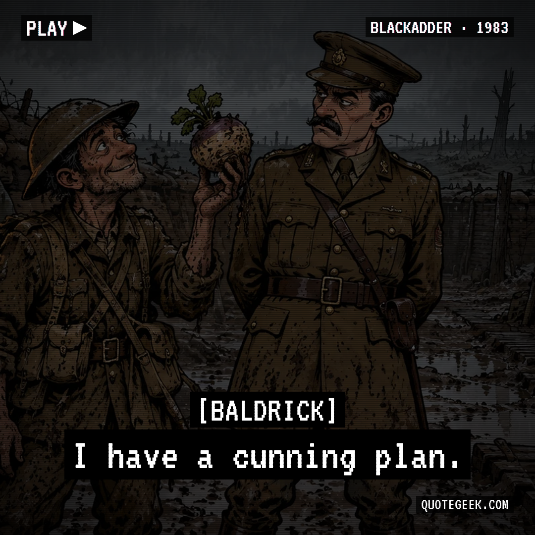 “I have a cunning plan.” — Baldrick · Blackadder. Illustrated QuoteGeek card.