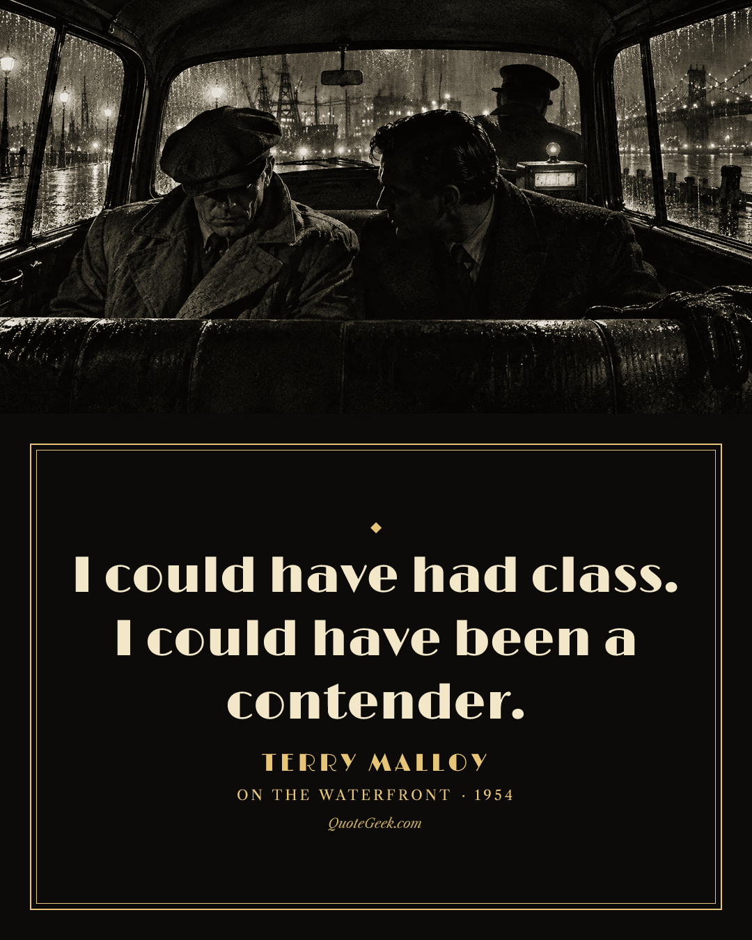 “I could have had class. I could have been a contender.” — Terry Malloy · On the Waterfront. Illustrated QuoteGeek card.