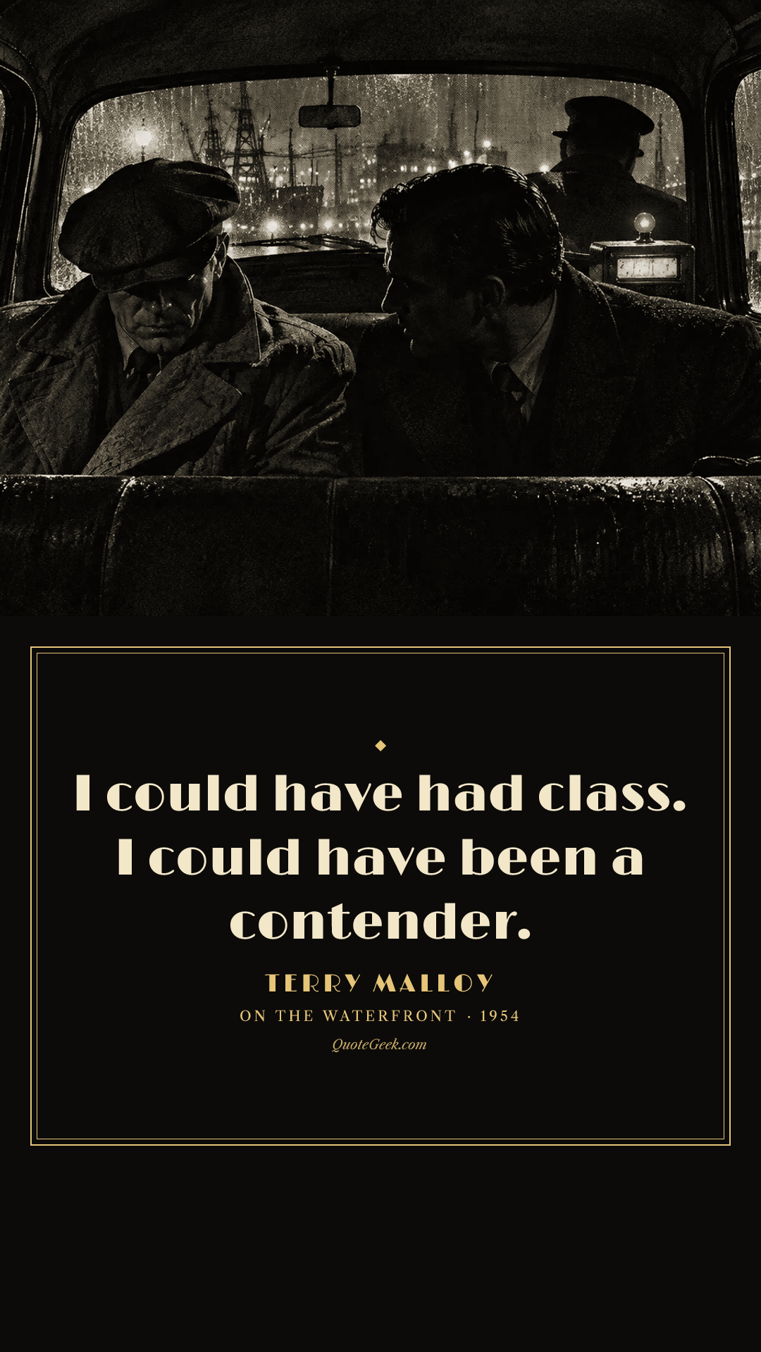 “I could have had class. I could have been a contender.” — Terry Malloy · On the Waterfront. Illustrated QuoteGeek card.