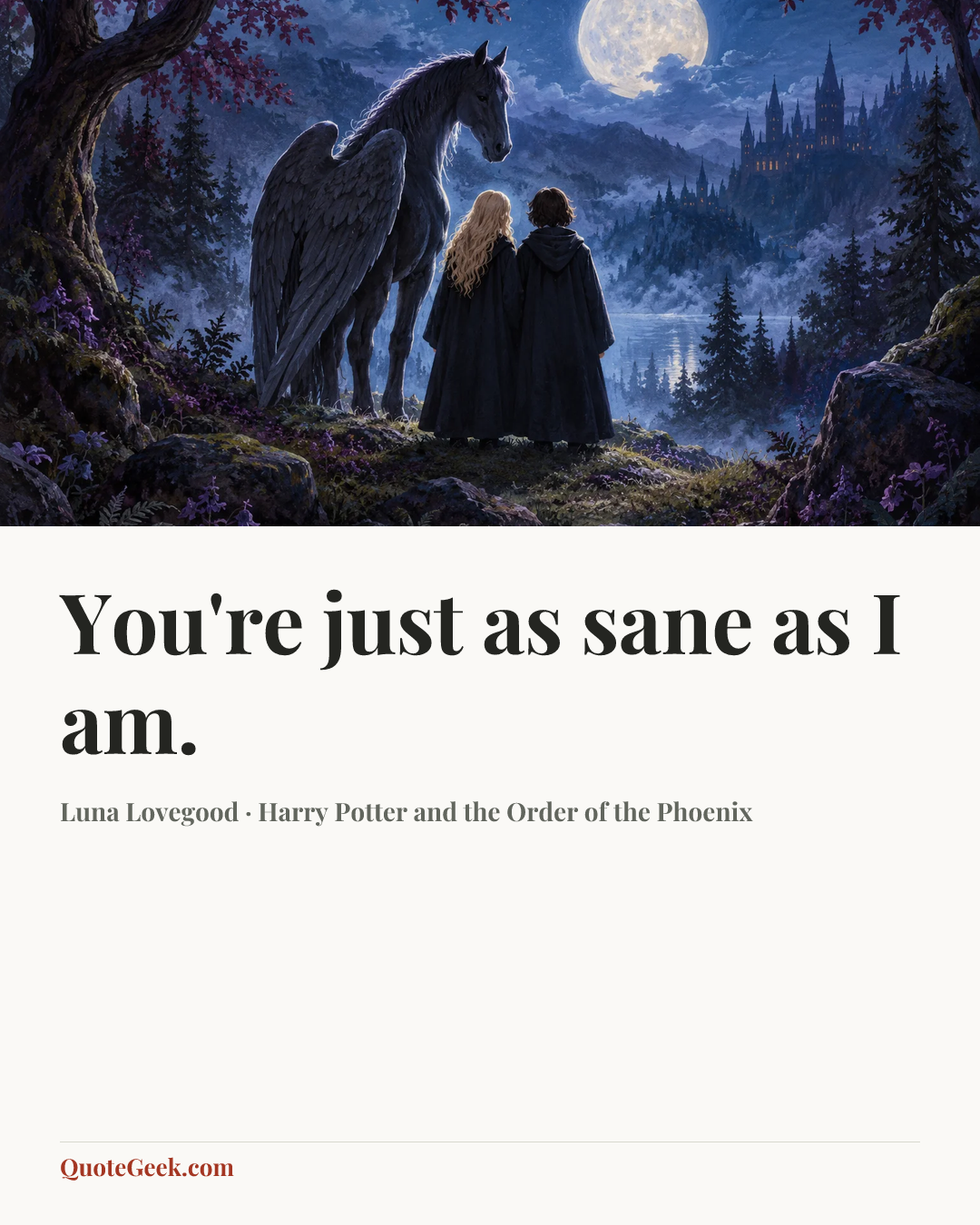 “You're just as sane as I am.” — Luna Lovegood · Harry Potter and the Order of the Phoenix. Illustrated QuoteGeek card.