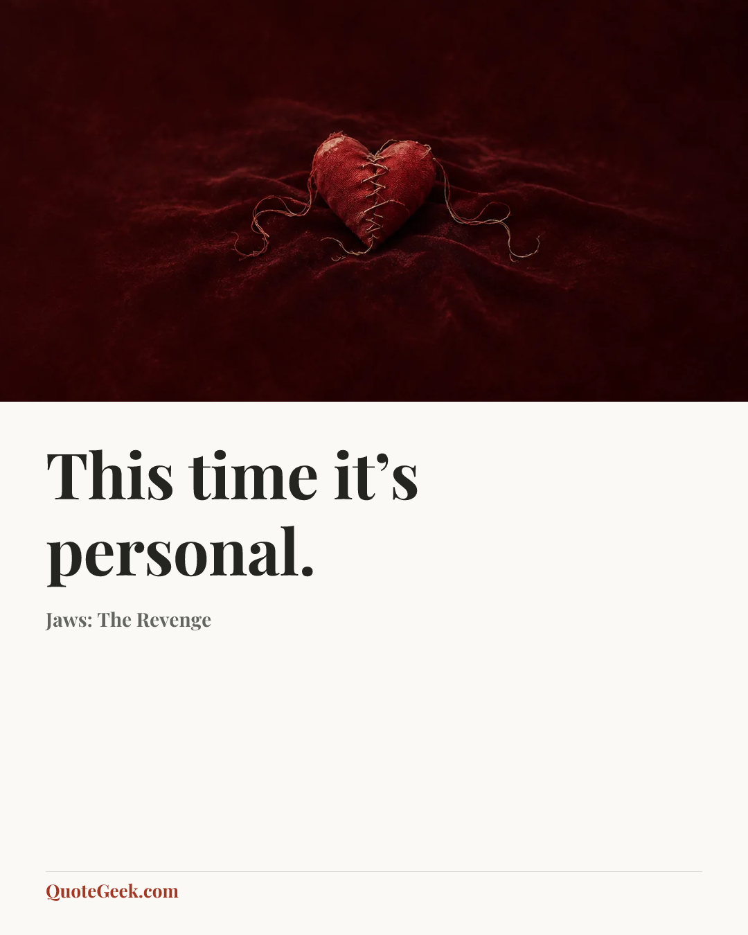 “This time it’s personal.” — Jaws: The Revenge. Illustrated QuoteGeek card.
