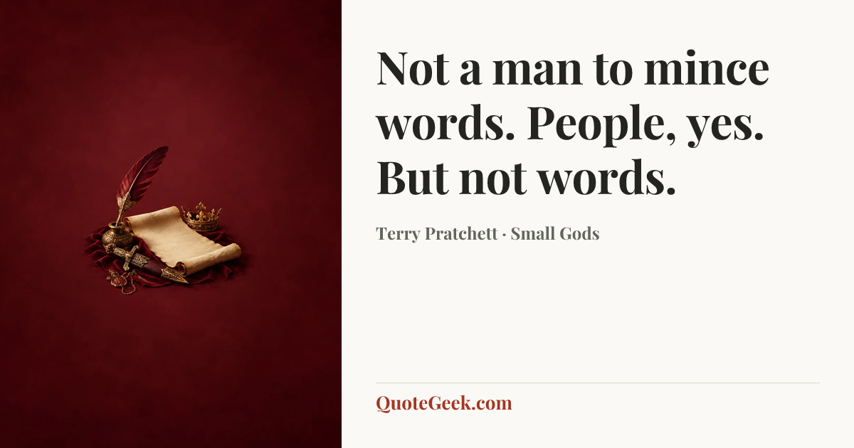 “Not a man to mince words. People, yes. But not words.” — Terry Pratchett · Small Gods. Illustrated QuoteGeek card.