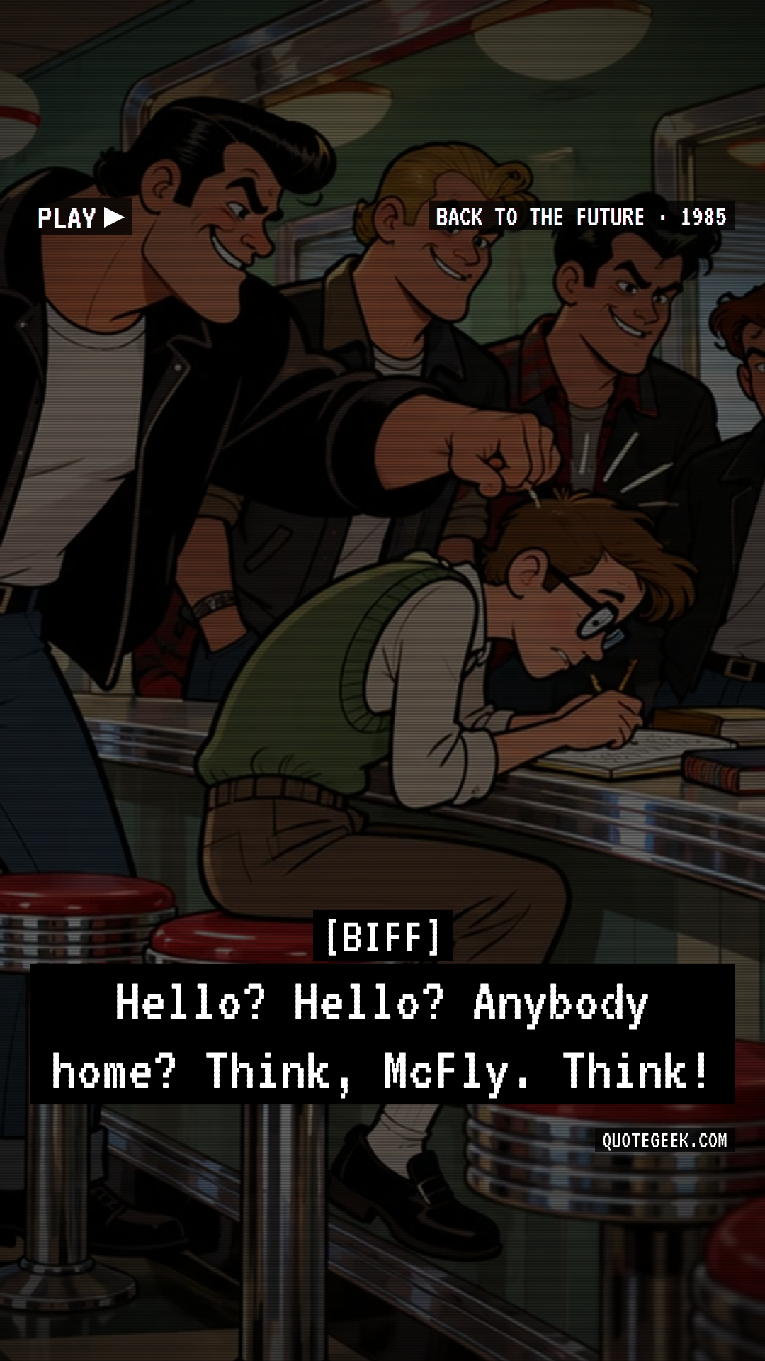 “Hello? Hello? Anybody home? Think, McFly. Think!” — Biff · Back to the Future. Illustrated QuoteGeek card.