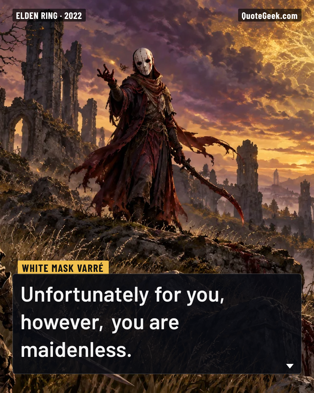 “Unfortunately for you, however, you are maidenless.” — White Mask Varré · Elden Ring. Illustrated QuoteGeek card.