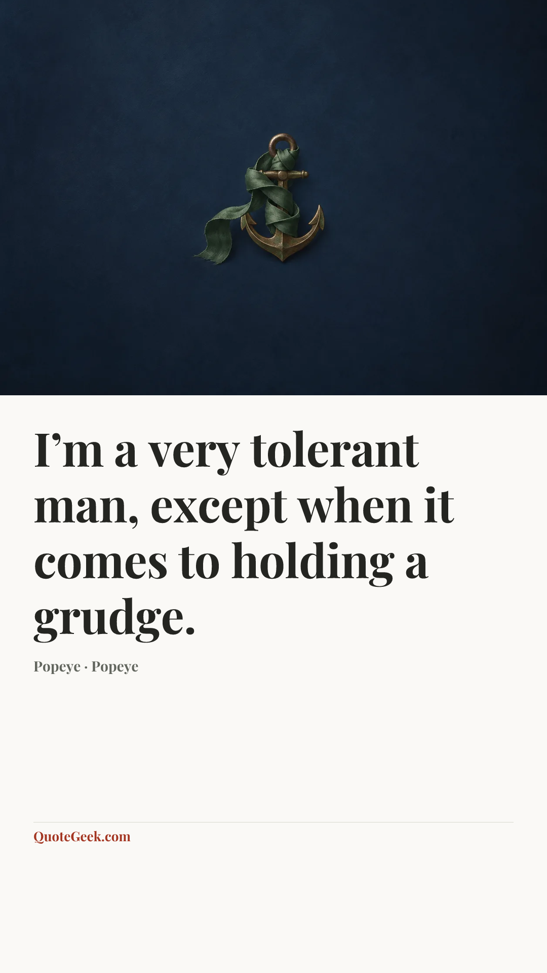 “I’m a very tolerant man, except when it comes to holding a grudge.” — Popeye · Popeye. Illustrated QuoteGeek card.