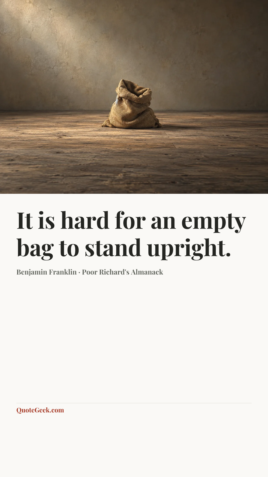 “It is hard for an empty bag to stand upright.” — Benjamin Franklin · Poor Richard's Almanack. Illustrated QuoteGeek card.