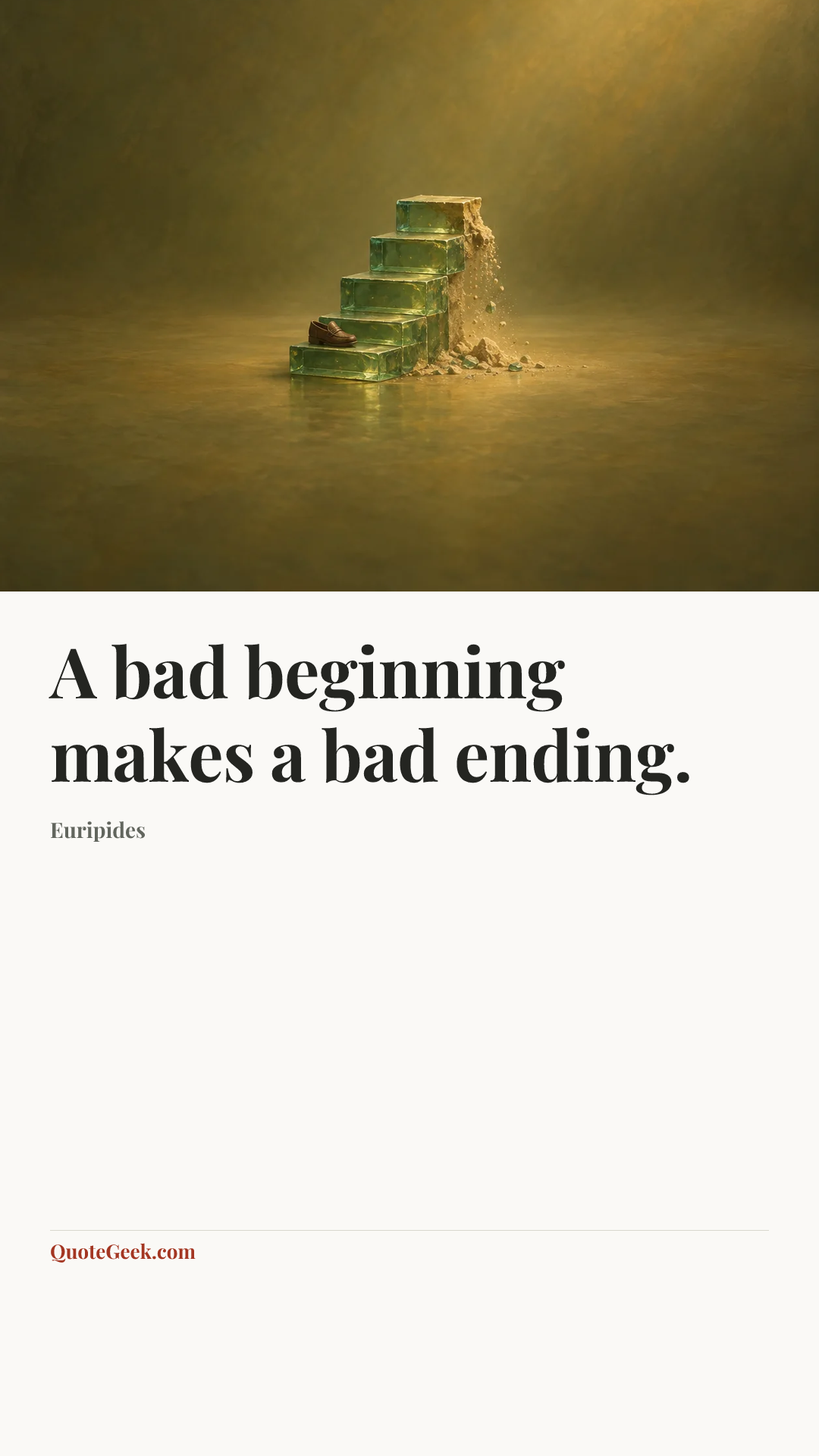 “A bad beginning makes a bad ending.” — Euripides. Illustrated QuoteGeek card.