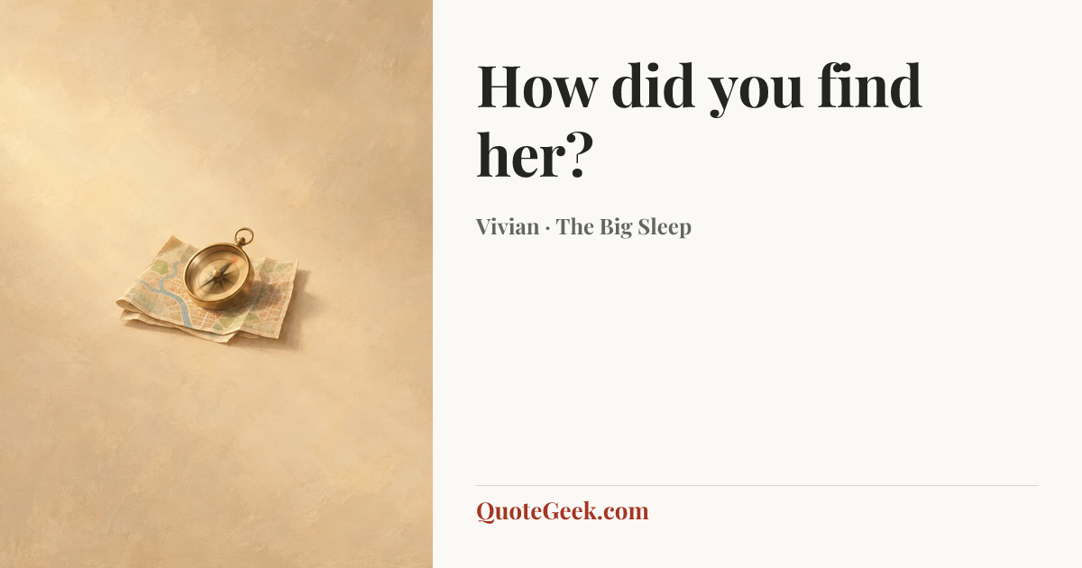 “How did you find her?” — Vivian · The Big Sleep. Illustrated QuoteGeek card.