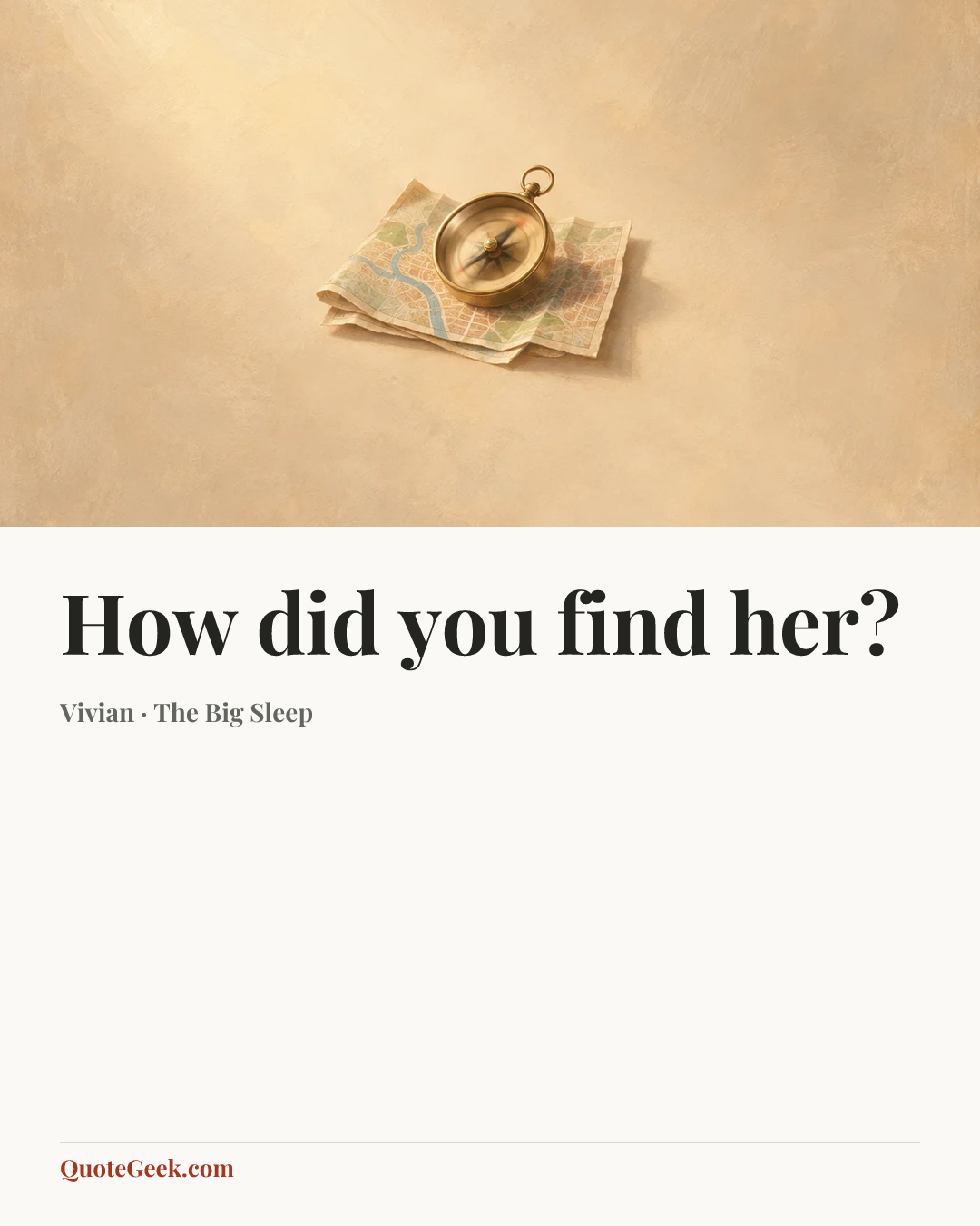 “How did you find her?” — Vivian · The Big Sleep. Illustrated QuoteGeek card.