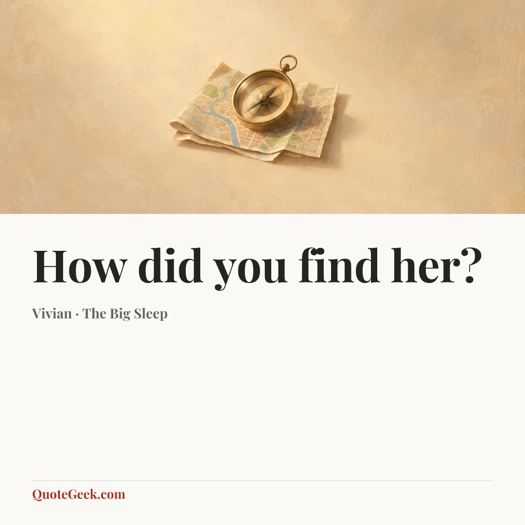 “How did you find her?” — Vivian · The Big Sleep. Illustrated QuoteGeek card.