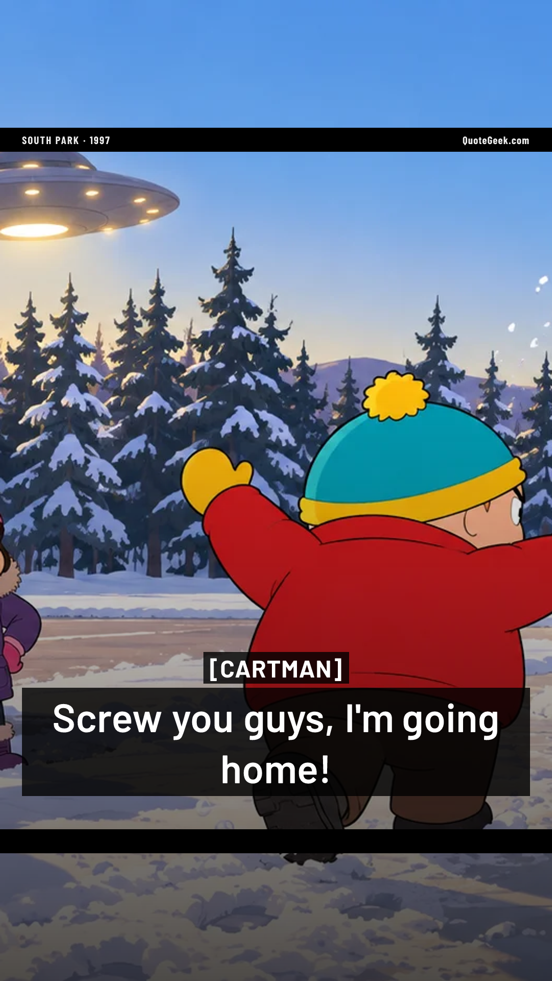 “Screw you guys, I'm going home!” — Cartman · South Park. Illustrated QuoteGeek card.