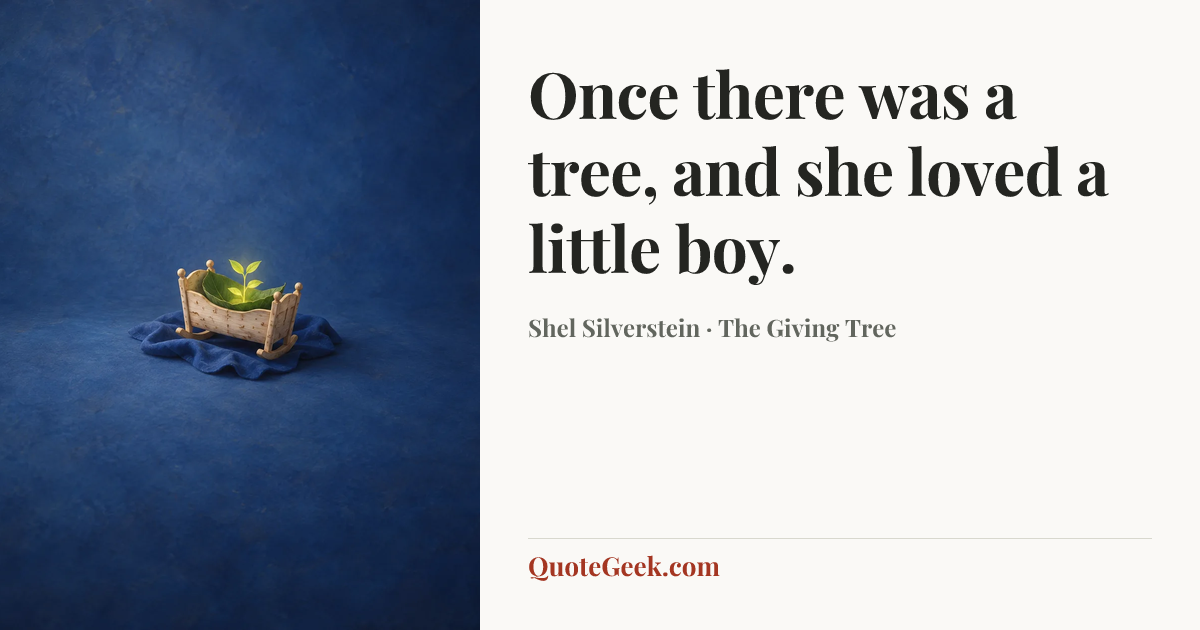 “Once there was a tree, and she loved a little boy.” — Shel Silverstein · The Giving Tree. Illustrated QuoteGeek card.