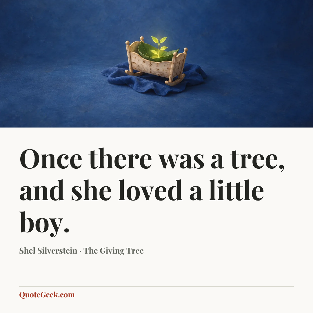 “Once there was a tree, and she loved a little boy.” — Shel Silverstein · The Giving Tree. Illustrated QuoteGeek card.