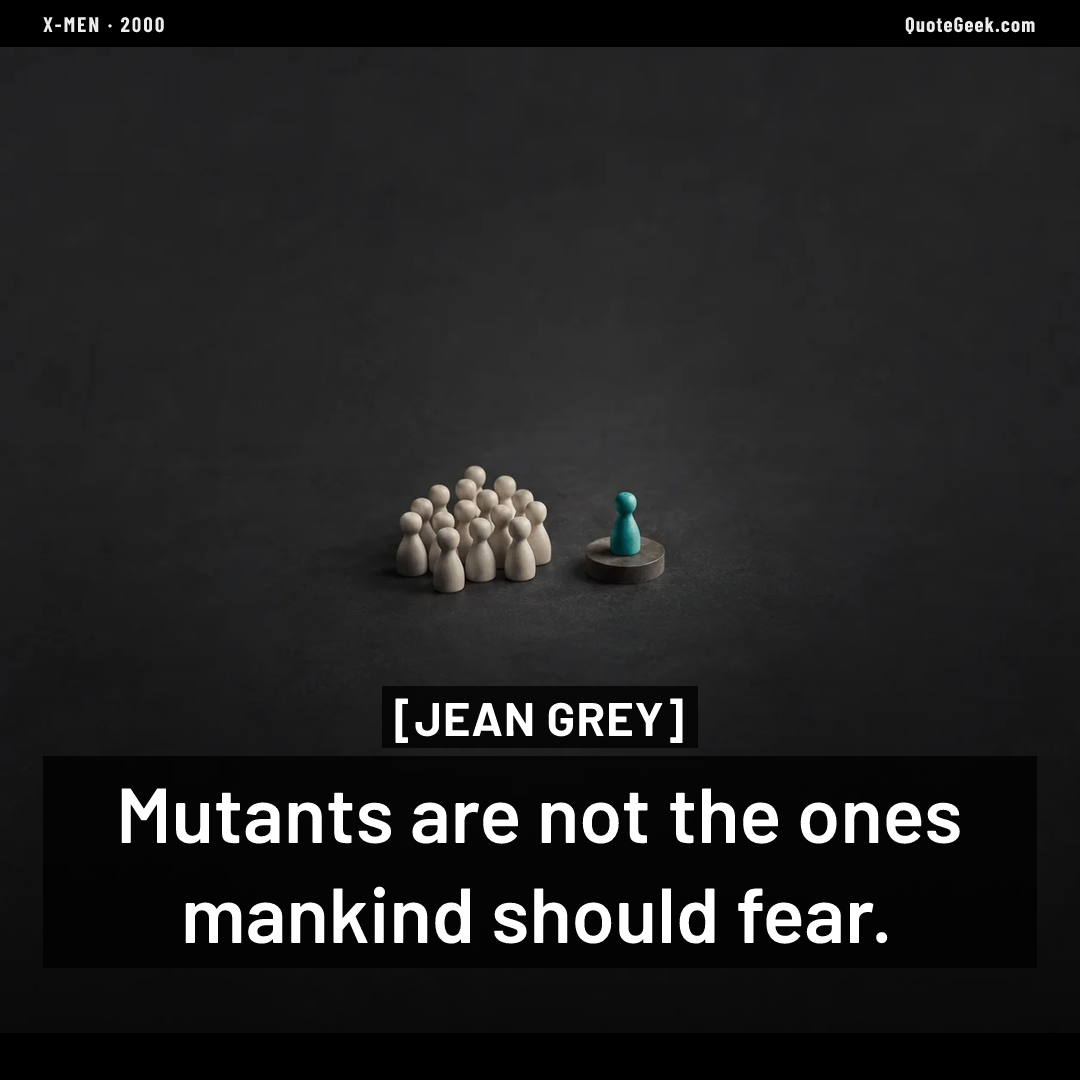 “Mutants are not the ones mankind should fear.” — Jean Grey · X-Men. Illustrated QuoteGeek card.