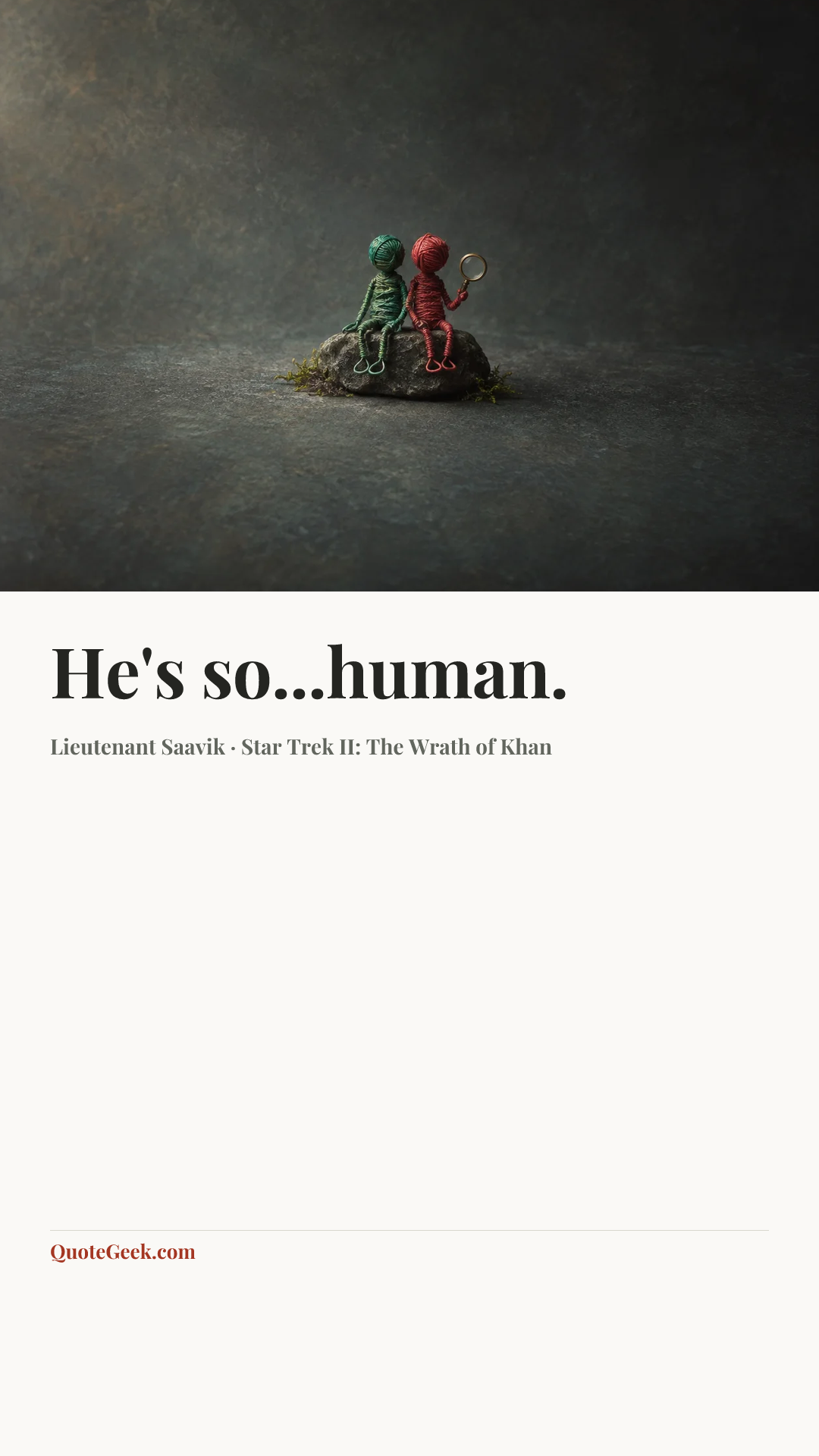 “He's so...human.” — Lieutenant Saavik · Star Trek II: The Wrath of Khan. Illustrated QuoteGeek card.