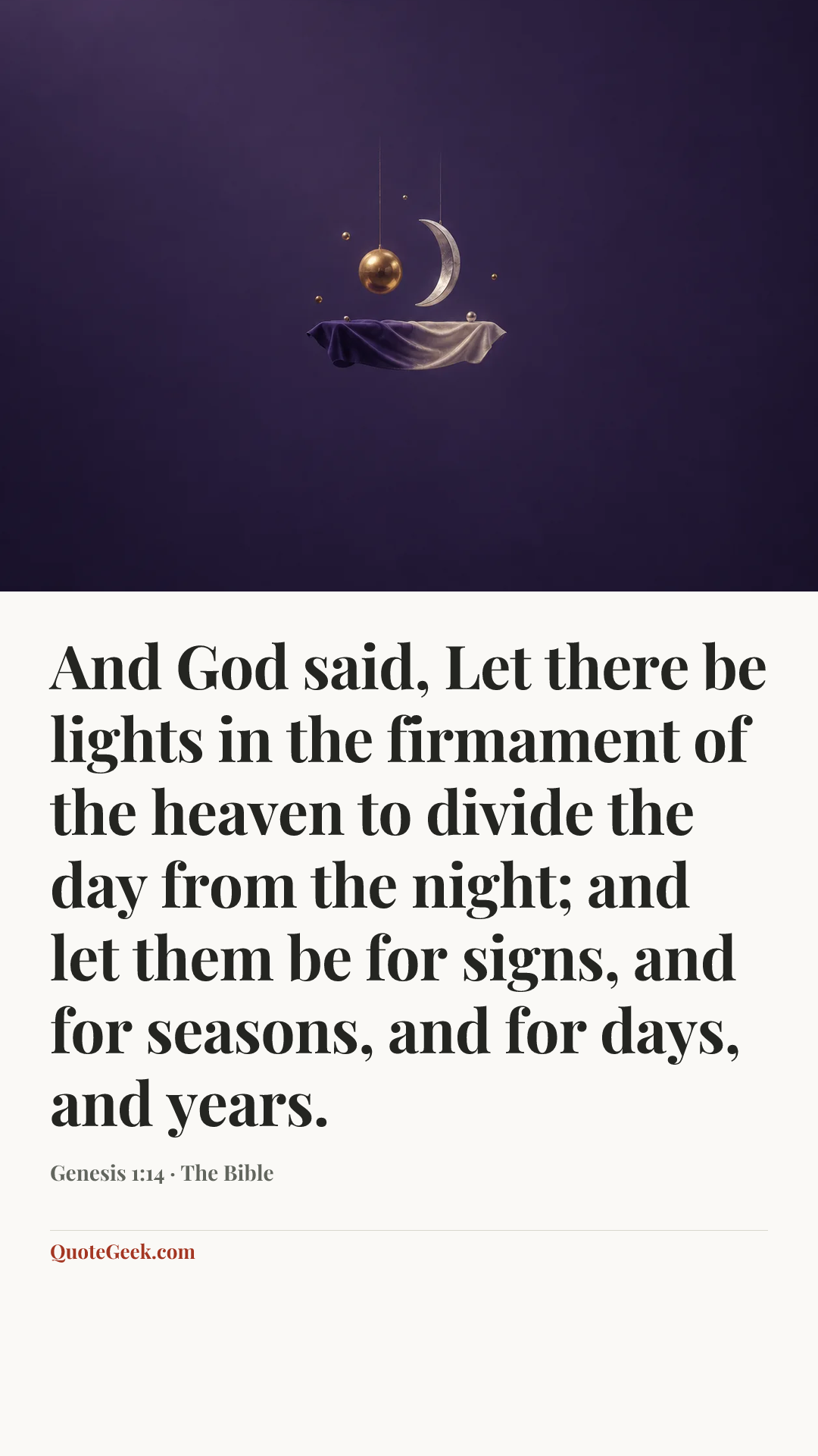 “And God said, Let there be lights in the firmament of the heaven to divide the day from the night; and let them be for signs, and for seasons, and for days, and years.” — Genesis 1:14 · The Bible. Illustrated QuoteGeek card.