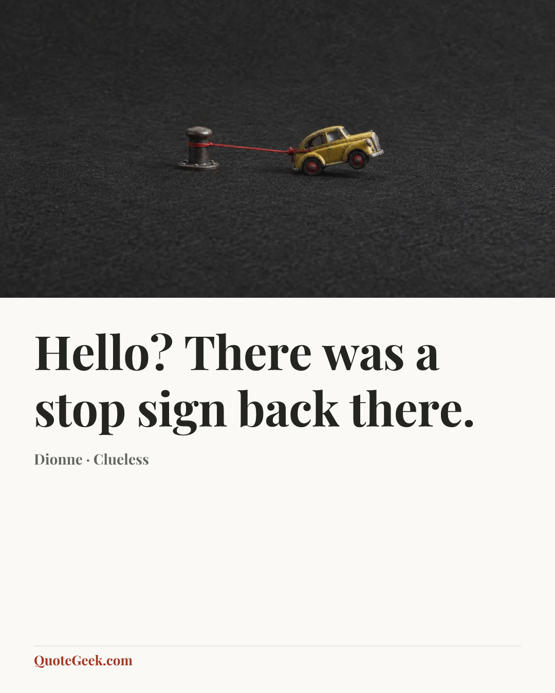 “Hello? There was a stop sign back there.” — Dionne · Clueless. Illustrated QuoteGeek card.