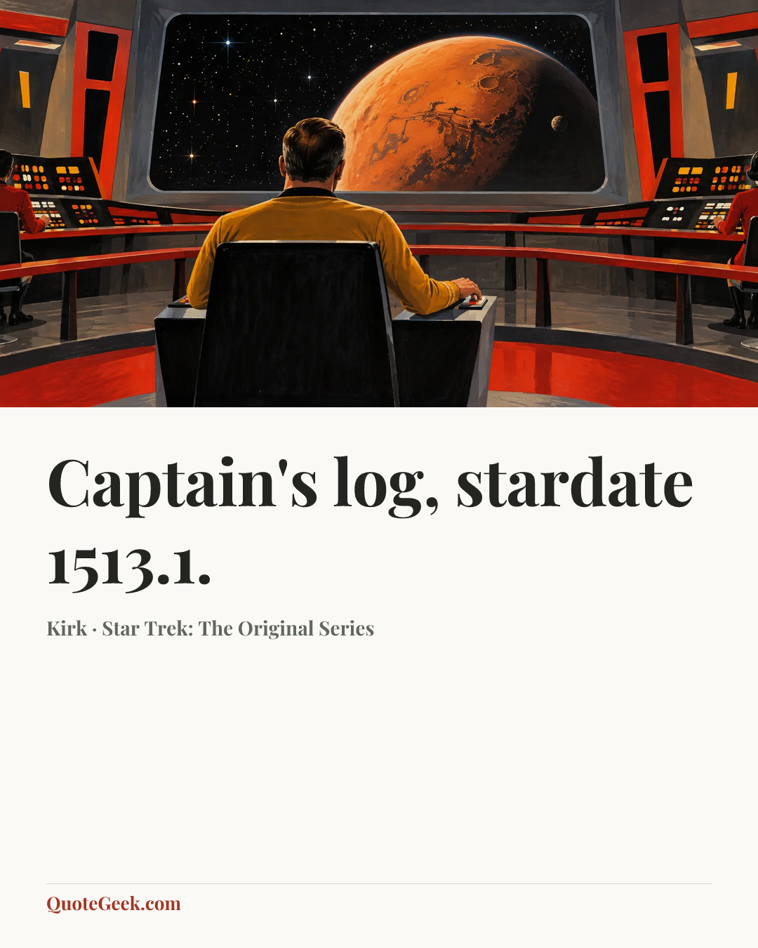 “Captain's log, stardate 1513.1.” — Kirk · Star Trek: The Original Series. Illustrated QuoteGeek card.