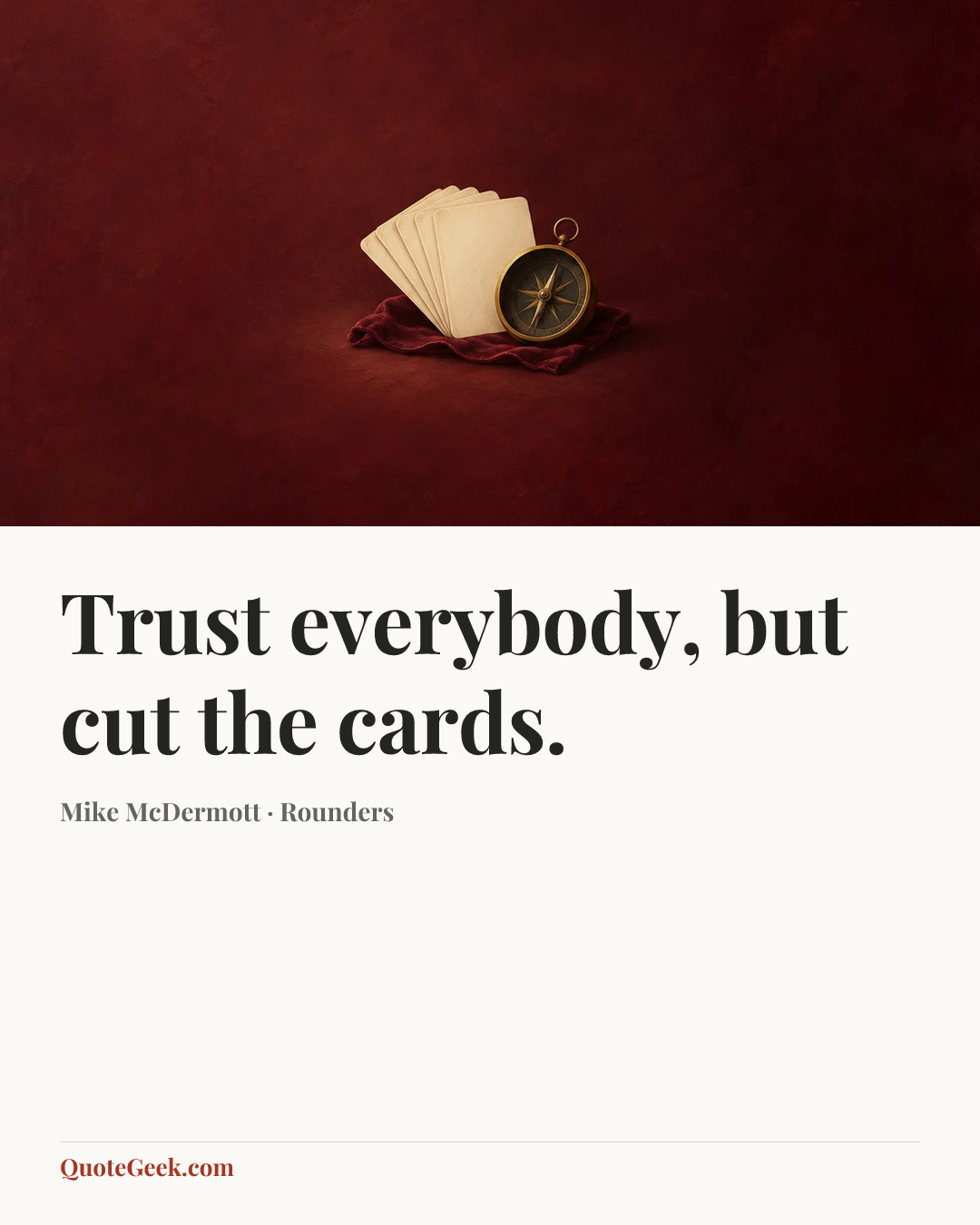 “Trust everybody, but cut the cards.” — Mike McDermott · Rounders. Illustrated QuoteGeek card.