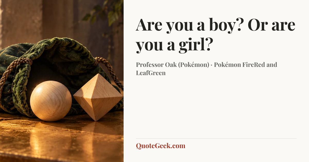 “Are you a boy? Or are you a girl?” — Professor Oak (Pokémon) · Pokémon FireRed and LeafGreen. Illustrated QuoteGeek card.
