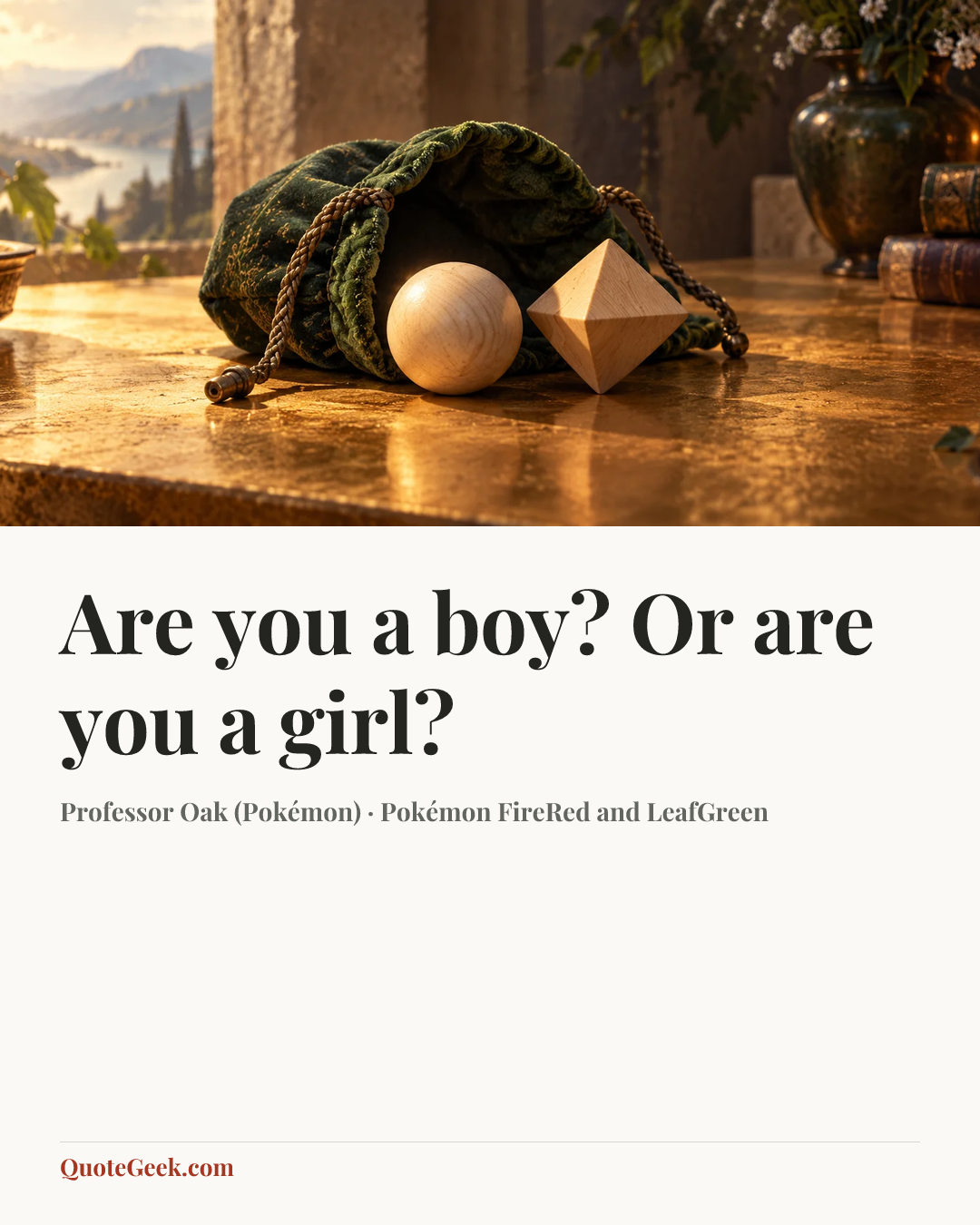 “Are you a boy? Or are you a girl?” — Professor Oak (Pokémon) · Pokémon FireRed and LeafGreen. Illustrated QuoteGeek card.