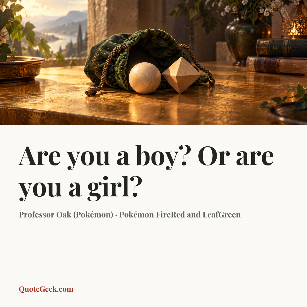“Are you a boy? Or are you a girl?” — Professor Oak (Pokémon) · Pokémon FireRed and LeafGreen. Illustrated QuoteGeek card.