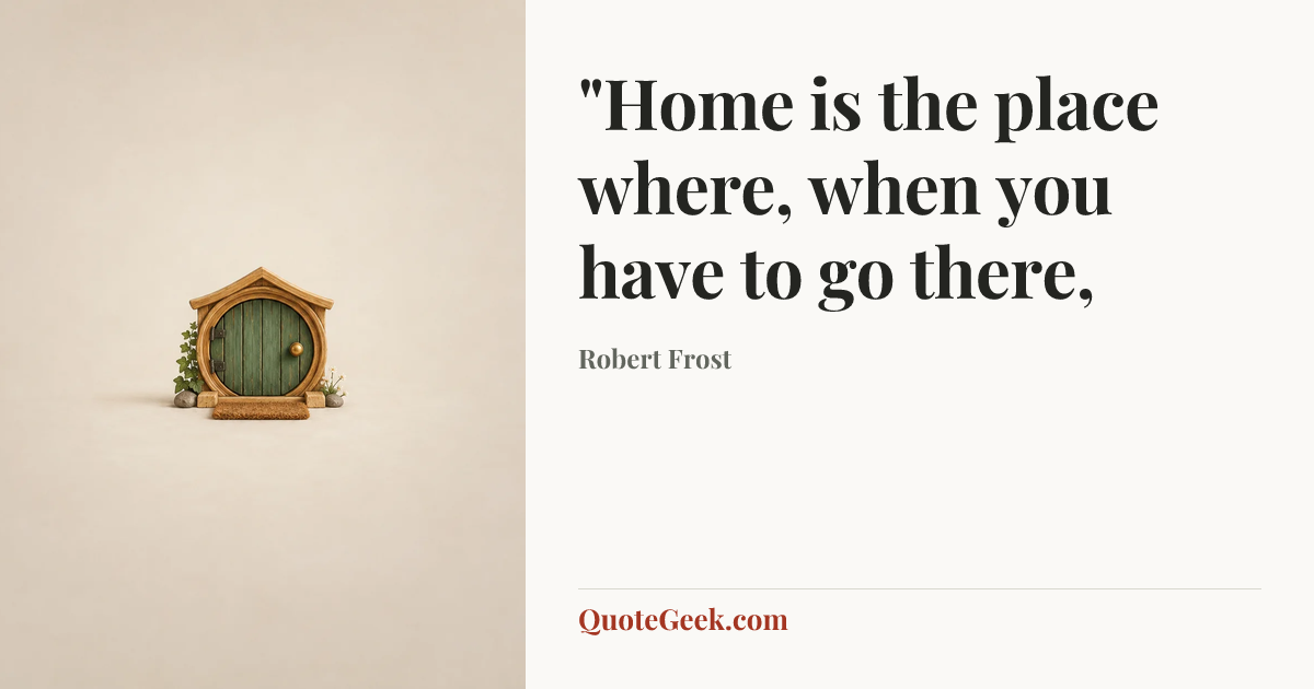 “"Home is the place where, when you have to go there,” — Robert Frost. Illustrated QuoteGeek card.