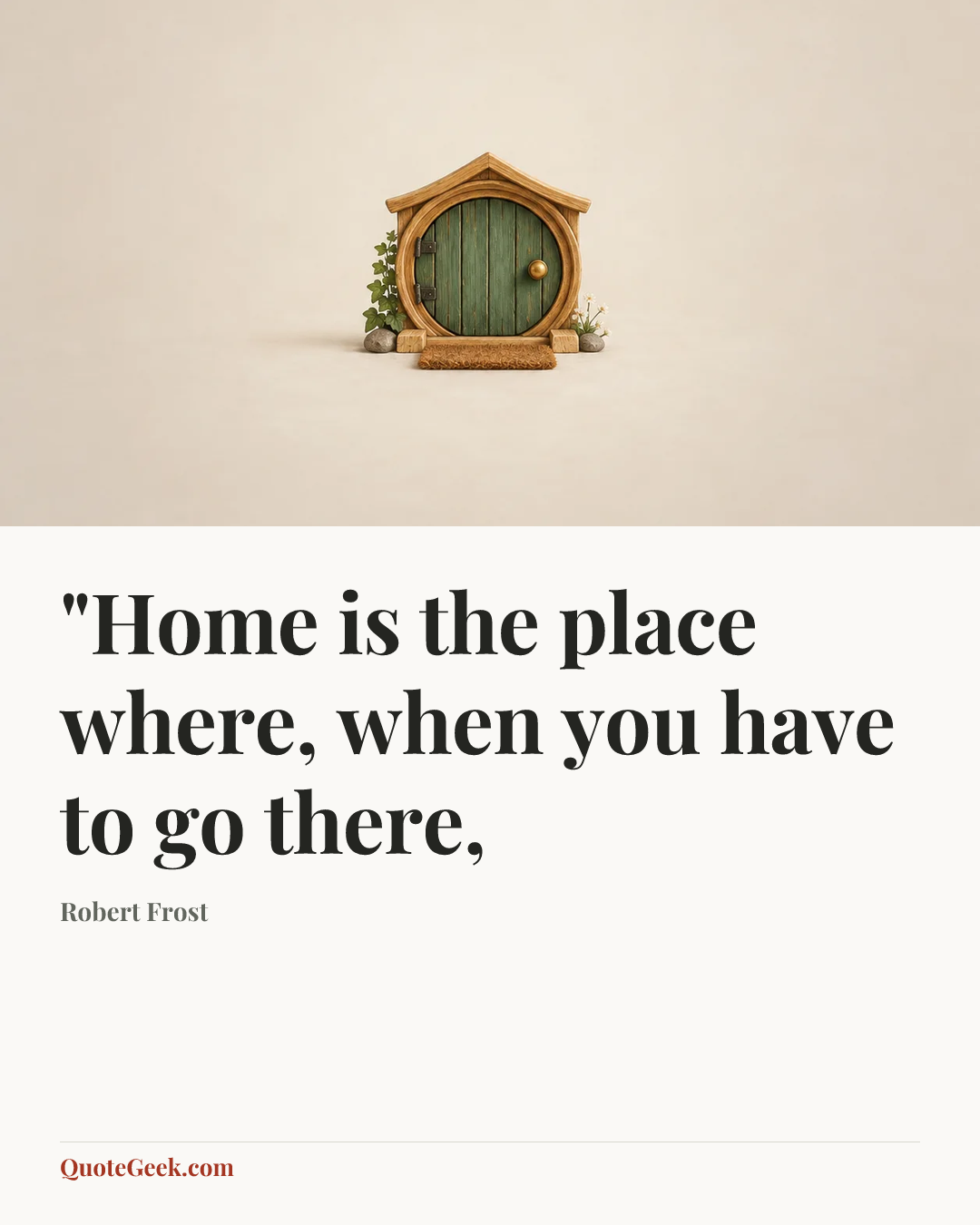 “"Home is the place where, when you have to go there,” — Robert Frost. Illustrated QuoteGeek card.