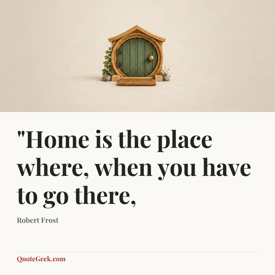 “"Home is the place where, when you have to go there,” — Robert Frost. Illustrated QuoteGeek card.