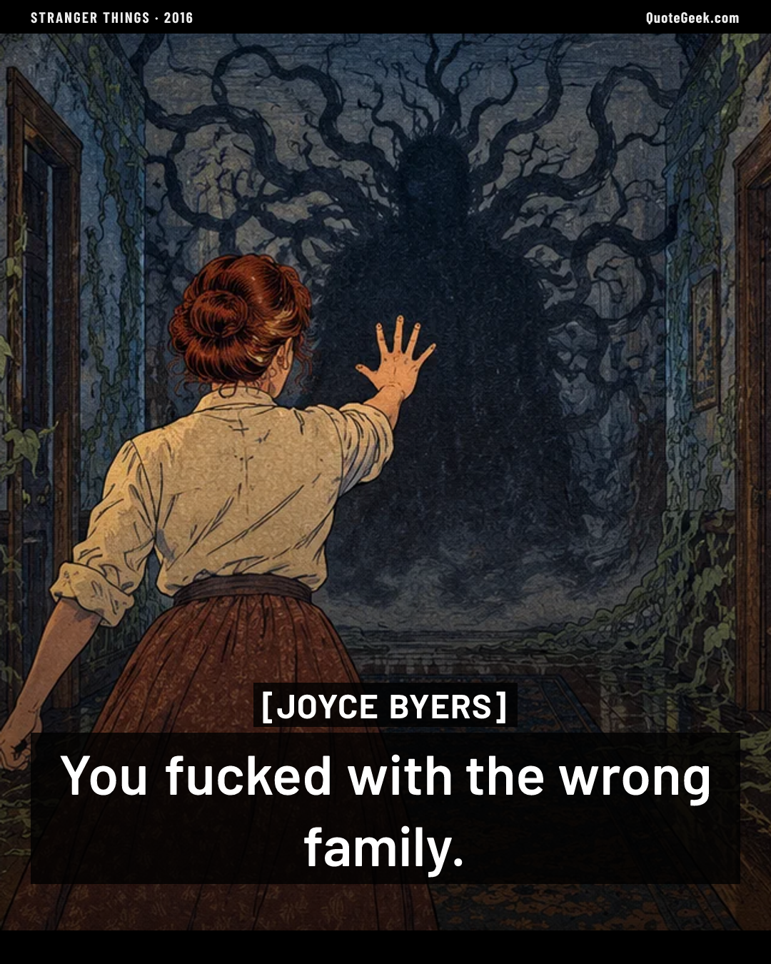 “You fucked with the wrong family.” — Joyce Byers · Stranger Things. Illustrated QuoteGeek card.