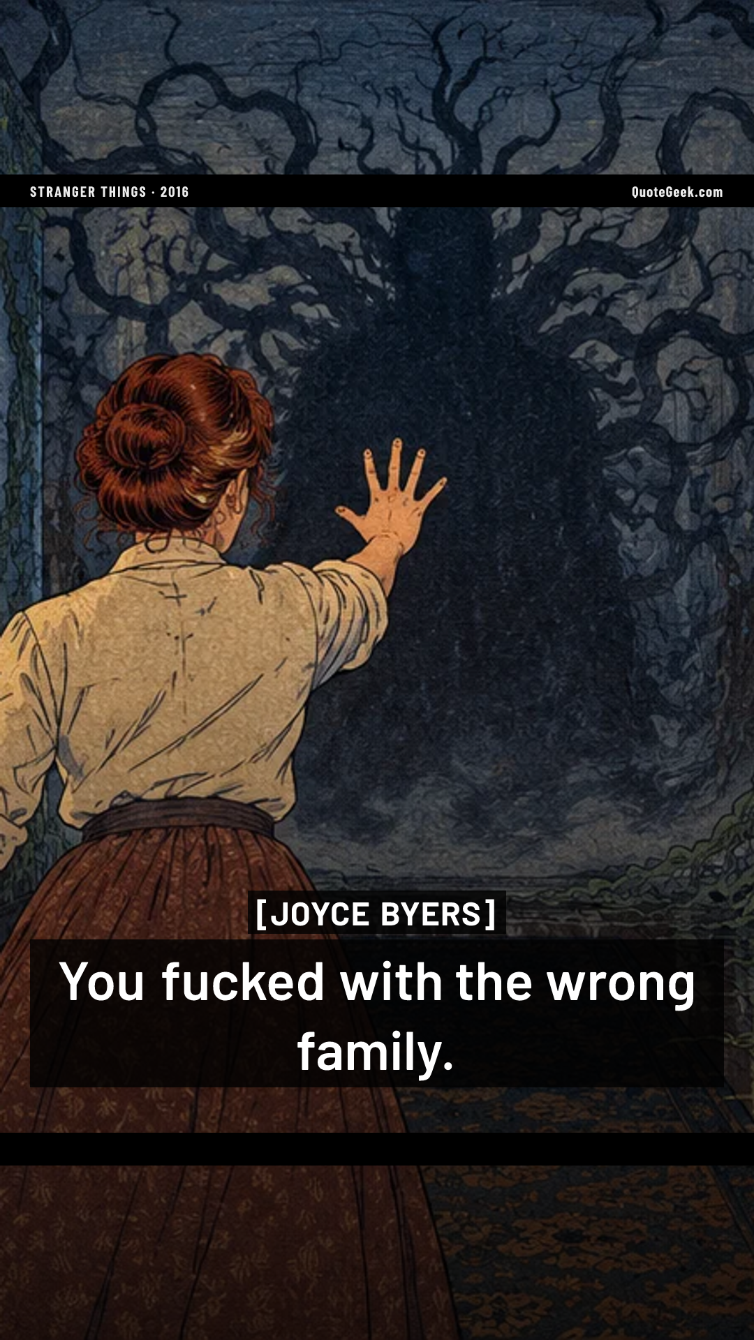 “You fucked with the wrong family.” — Joyce Byers · Stranger Things. Illustrated QuoteGeek card.