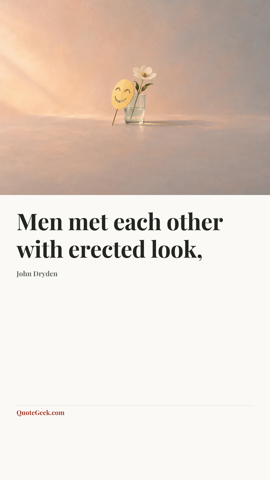 “Men met each other with erected look,” — John Dryden. Illustrated QuoteGeek card.
