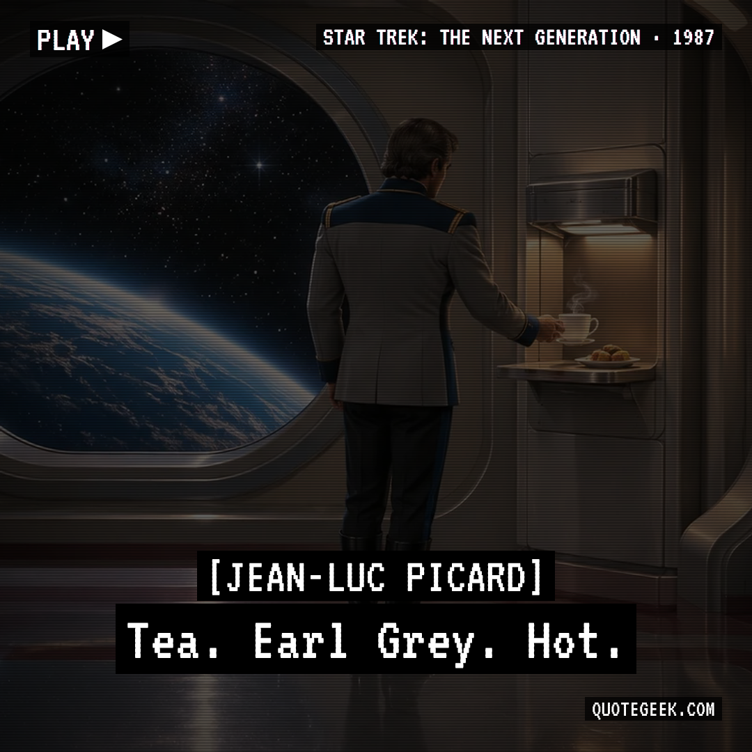 “Tea. Earl Grey. Hot.” — Jean-Luc Picard · Star Trek: The Next Generation. Illustrated QuoteGeek card.