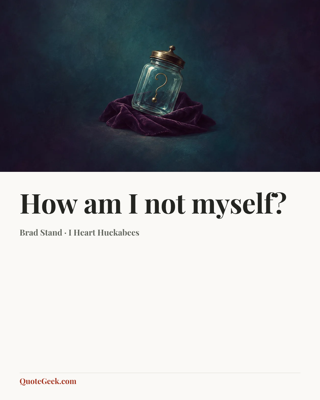“How am I not myself?” — Brad Stand · I Heart Huckabees. Illustrated QuoteGeek card.
