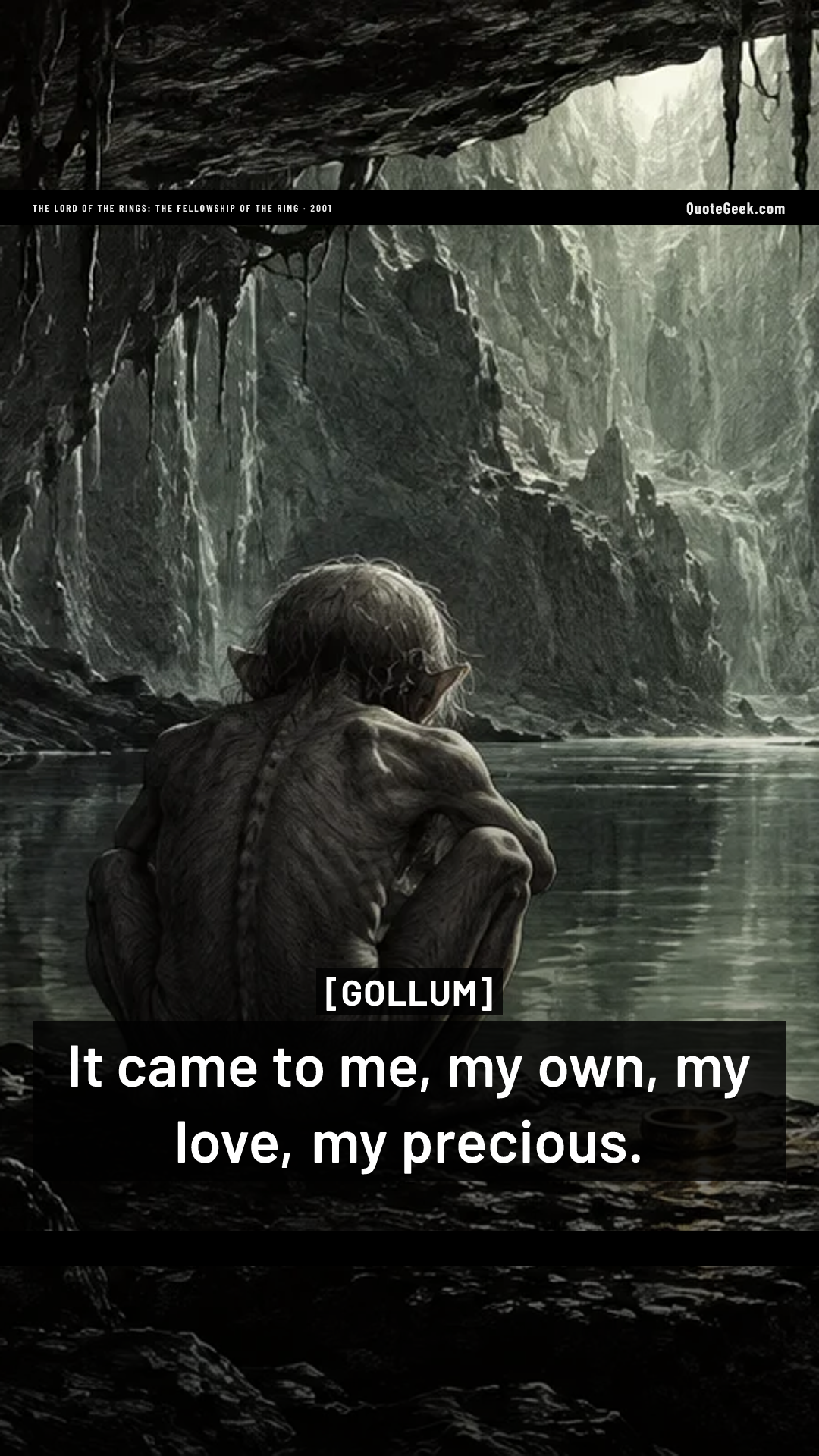 “It came to me, my own, my love, my precious.” — Gollum · The Lord of the Rings: The Fellowship of the Ring. Illustrated QuoteGeek card.