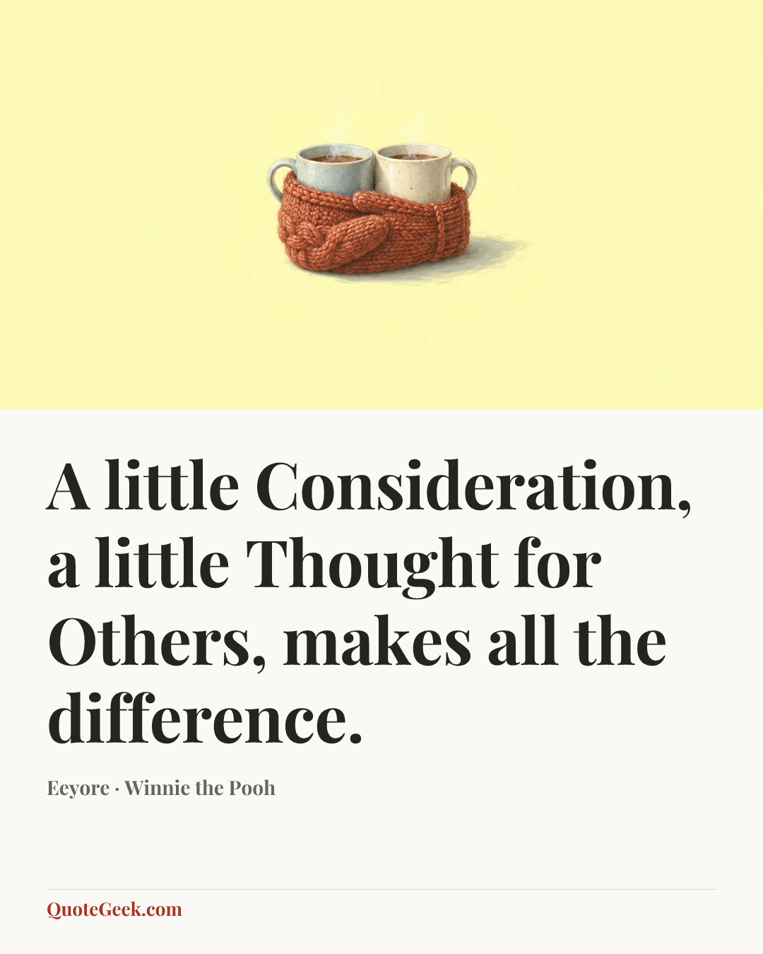 “A little Consideration, a little Thought for Others, makes all the difference.” — Eeyore · Winnie the Pooh. Illustrated QuoteGeek card.