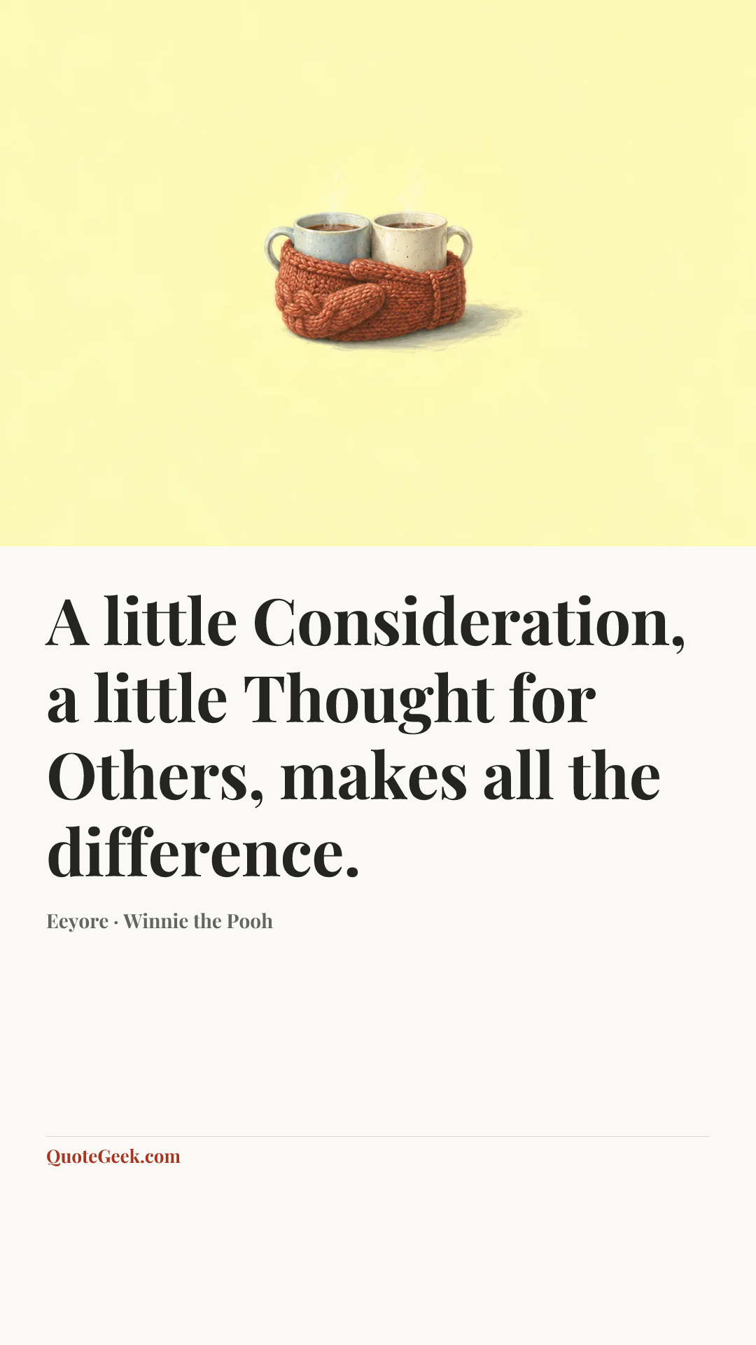 “A little Consideration, a little Thought for Others, makes all the difference.” — Eeyore · Winnie the Pooh. Illustrated QuoteGeek card.