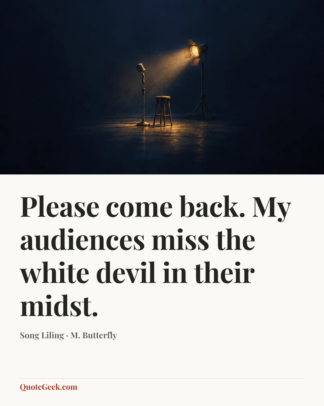“Please come back. My audiences miss the white devil in their midst.” — Song Liling · M. Butterfly. Illustrated QuoteGeek card.