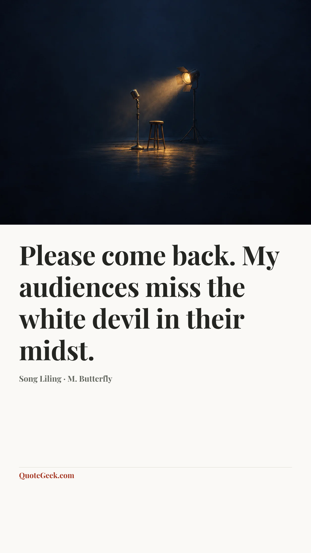 “Please come back. My audiences miss the white devil in their midst.” — Song Liling · M. Butterfly. Illustrated QuoteGeek card.
