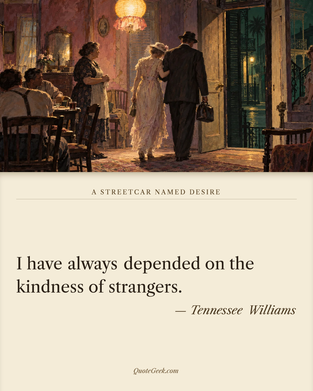 “I have always depended on the kindness of strangers.” — Tennessee Williams · A Streetcar Named Desire. Illustrated QuoteGeek card.