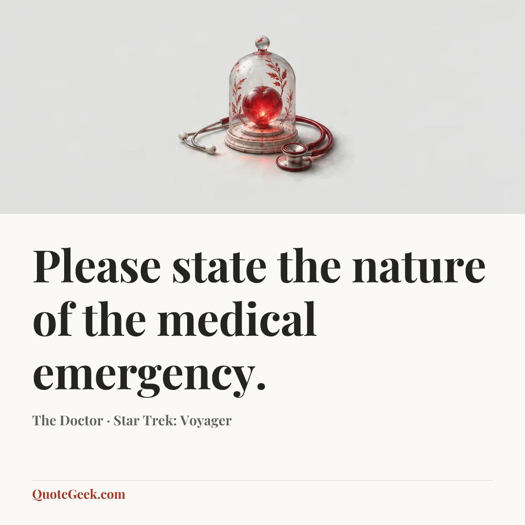 “Please state the nature of the medical emergency.” — The Doctor · Star Trek: Voyager. Illustrated QuoteGeek card.