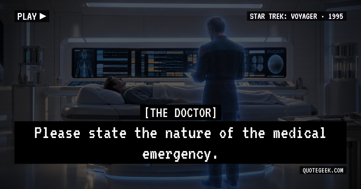 “Please state the nature of the medical emergency.” — The Doctor · Star Trek: Voyager. Illustrated QuoteGeek card.