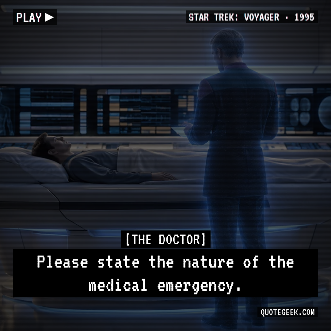 “Please state the nature of the medical emergency.” — The Doctor · Star Trek: Voyager. Illustrated QuoteGeek card.