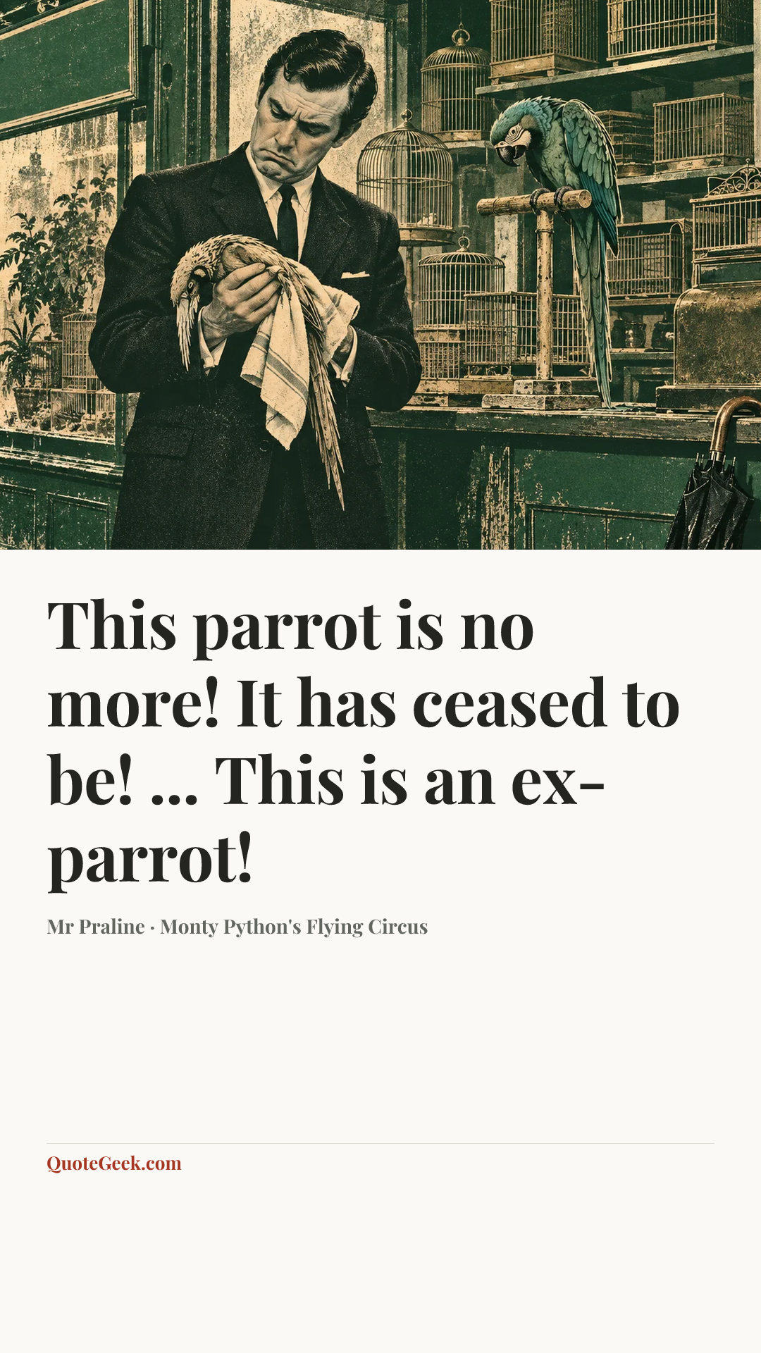 “This parrot is no more! It has ceased to be! ... This is an ex-parrot!” — Mr Praline · Monty Python's Flying Circus. Illustrated QuoteGeek card.