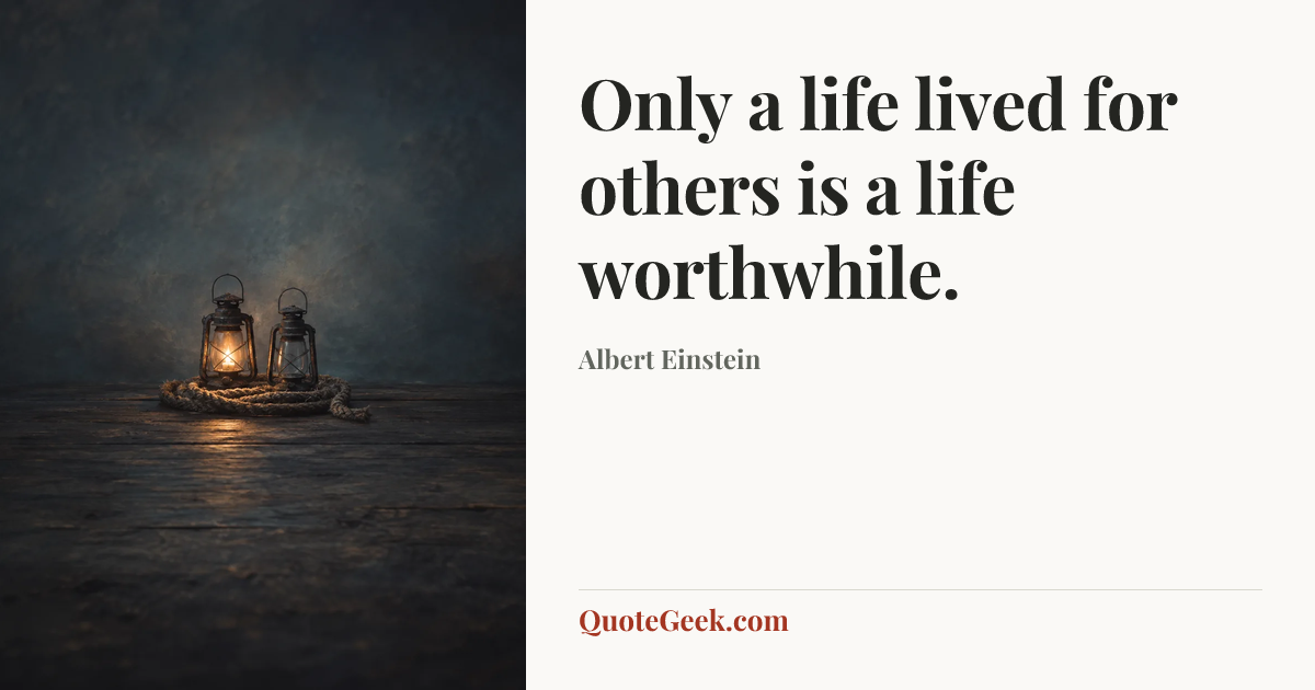 “Only a life lived for others is a life worthwhile.” — Albert Einstein. Illustrated QuoteGeek card.