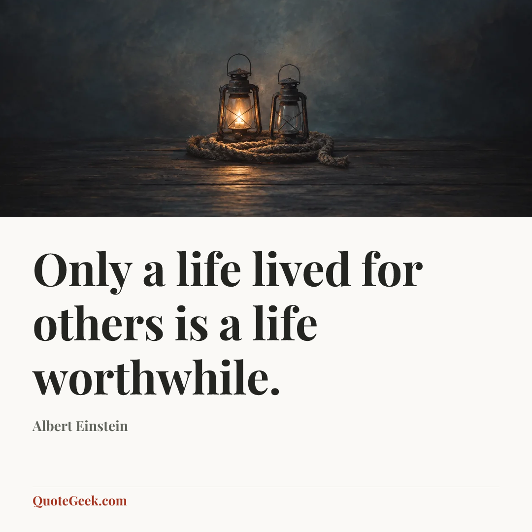 “Only a life lived for others is a life worthwhile.” — Albert Einstein. Illustrated QuoteGeek card.
